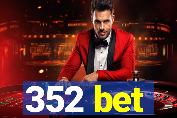 352 bet